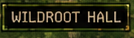 Wildroot Hall